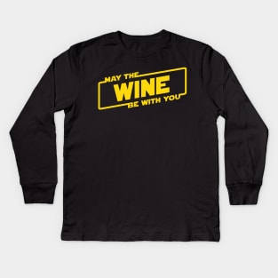 May the Wine Be With You Kids Long Sleeve T-Shirt